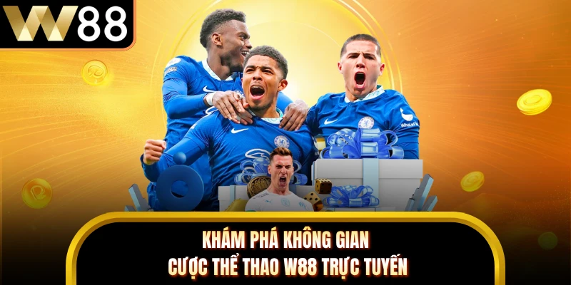 Khám phá không gian cược thể thao W88 trực tuyến