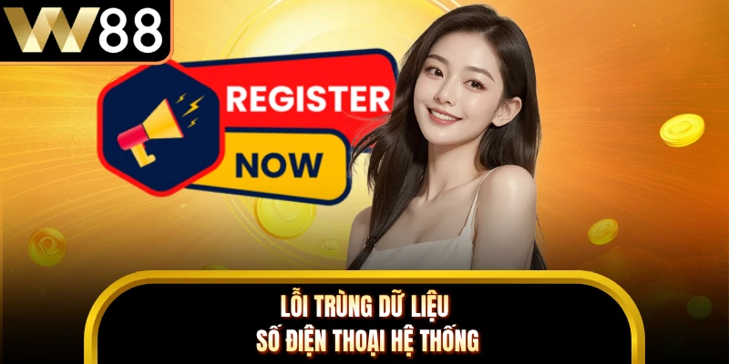 Lỗi trùng dữ liệu số điện thoại hệ thống