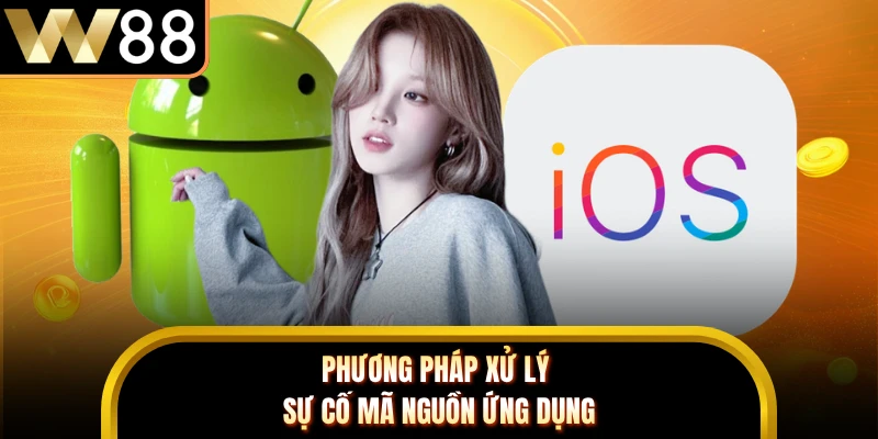Phương pháp xử lý sự cố mã nguồn ứng dụng