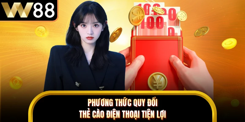 Phương thức quy đổi thẻ cào điện thoại tiện lợi