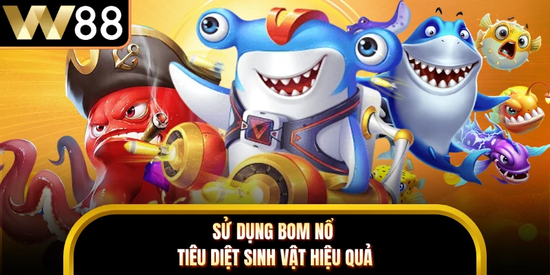 Sử dụng bom nổ tiêu diệt sinh vật hiệu quả